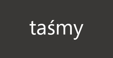 TAŚMY
